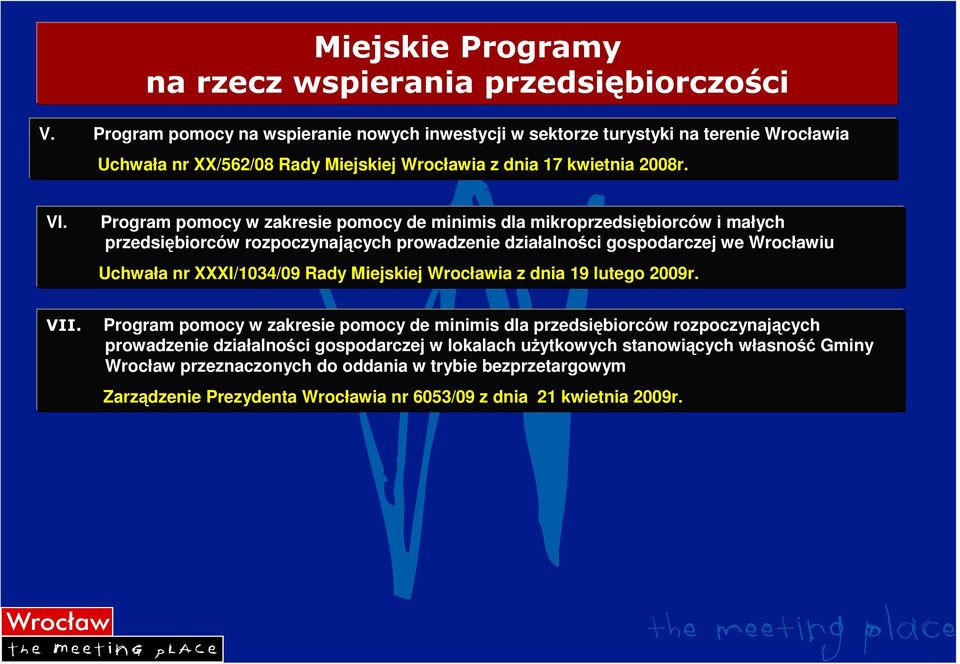 Program pomocy w zakresie pomocy de minimis dla mikroprzedsiębiorców i małych przedsiębiorców rozpoczynających prowadzenie działalności gospodarczej we Wrocławiu Uchwała nr XXXI/1034/09 Rady