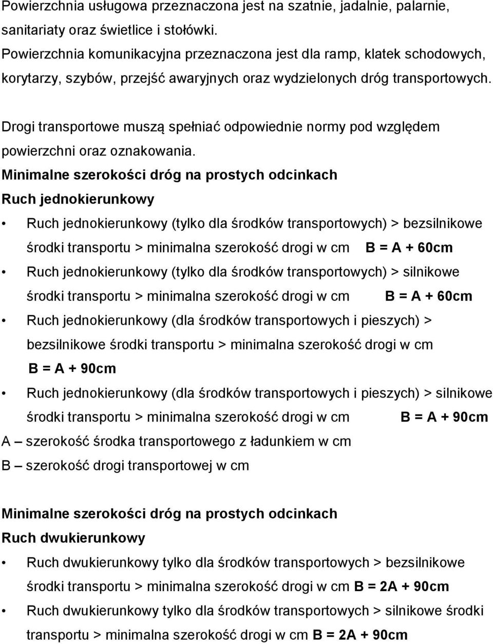 Drogi transportowe muszą spełniać odpowiednie normy pod względem powierzchni oraz oznakowania.