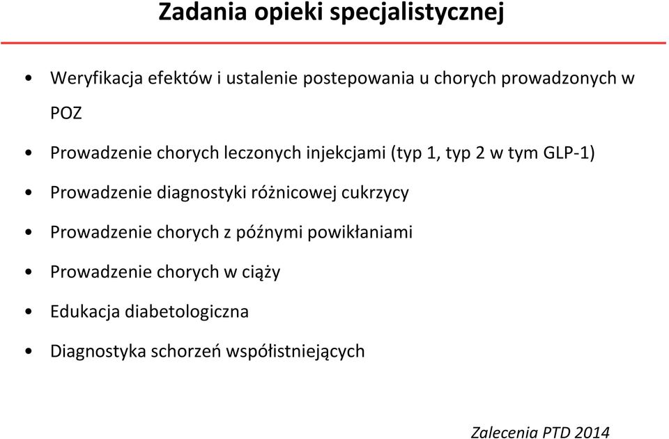 Prowadzenie diagnostyki różnicowej cukrzycy Prowadzenie chorych z późnymi powikłaniami