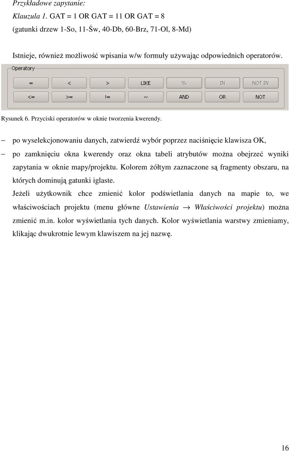 Przyciski operatorów w oknie tworzenia kwerendy.