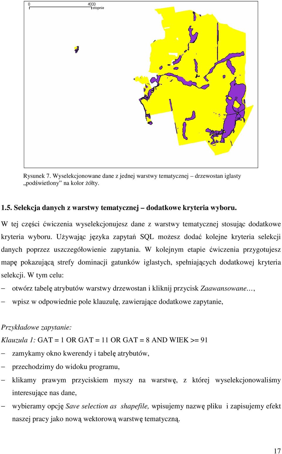 UŜywając języka zapytań SQL moŝesz dodać kolejne kryteria selekcji danych poprzez uszczegółowienie zapytania.