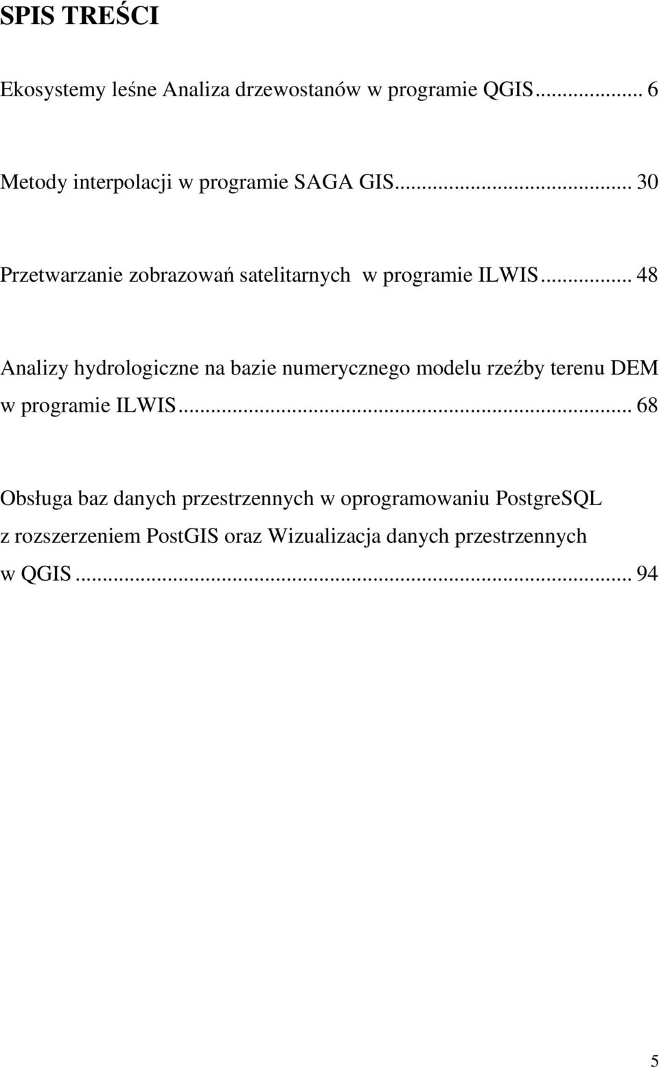 .. 30 Przetwarzanie zobrazowań satelitarnych w programie ILWIS.