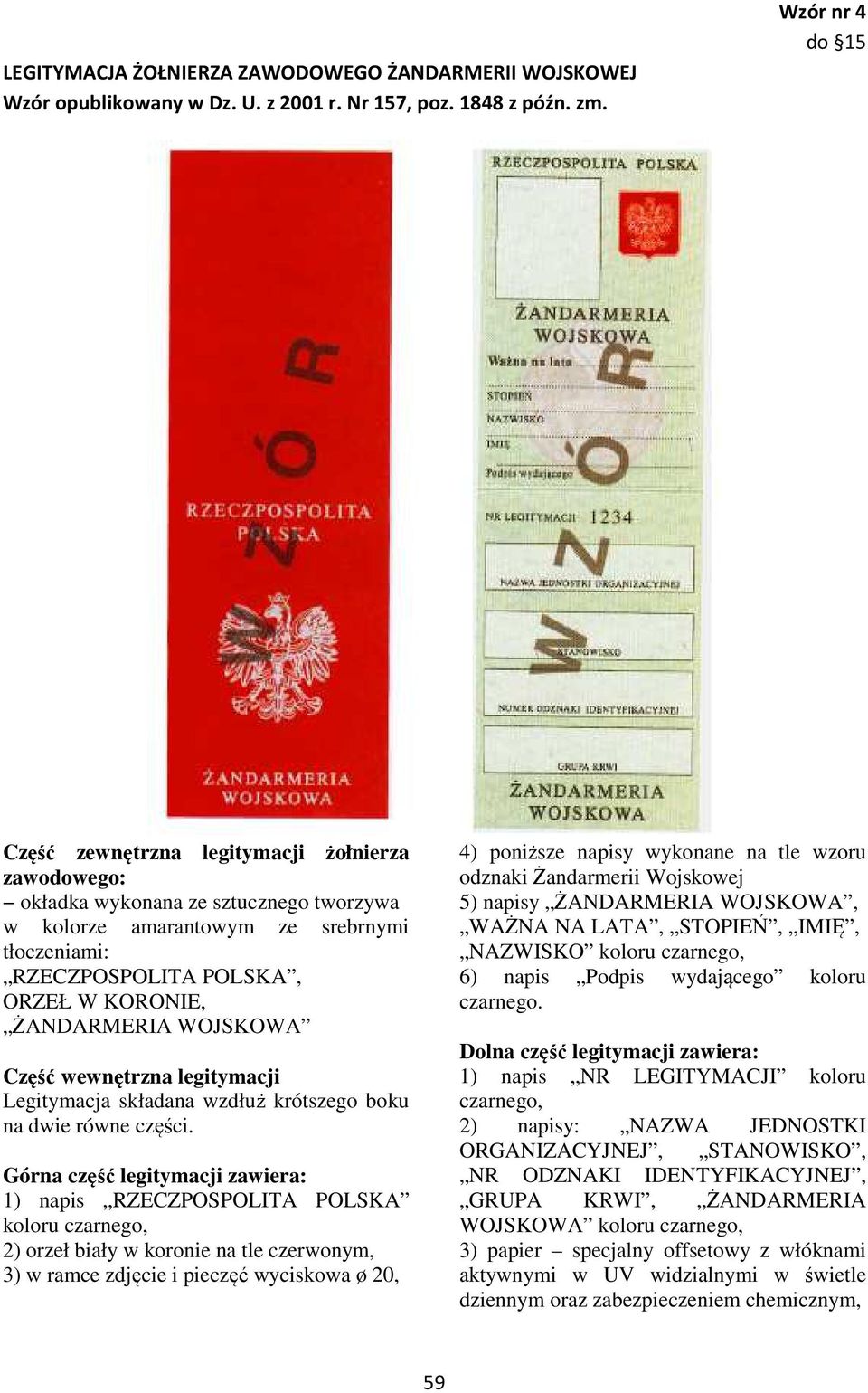 ŻANDARMERIA WOJSKOWA Część wewnętrzna legitymacji Legitymacja składana wzdłuż krótszego boku na dwie równe części.