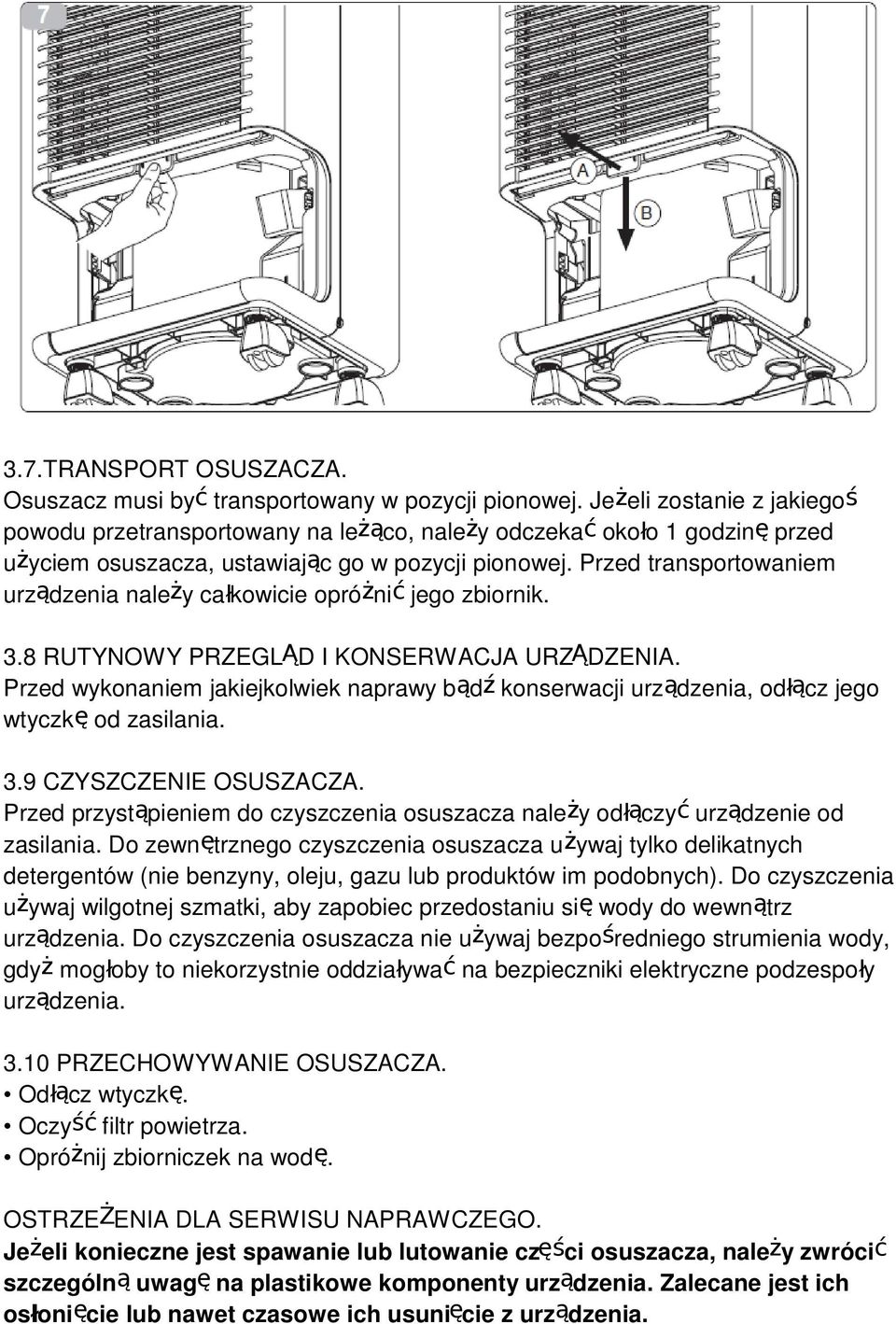 Przed transportowaniem urządzenia należy całkowicie opróżnić jego zbiornik. 3.8 RUTYNOWY PRZEGLĄD I KONSERWACJA URZĄDZENIA.