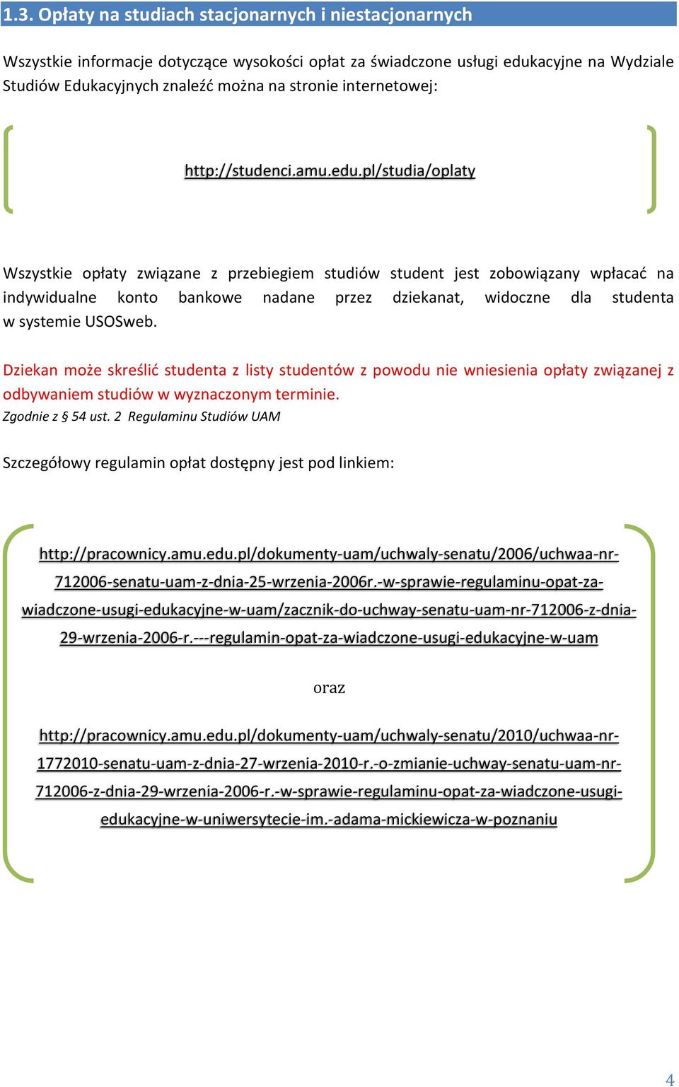 pl/studia/oplaty Wszystkie opłaty związane z przebiegiem studiów student jest zobowiązany wpłacać na indywidualne konto bankowe nadane przez dziekanat, widoczne dla studenta w systemie USOSweb.