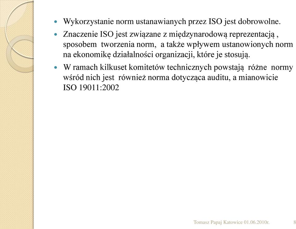 ustanowionych norm na ekonomikę działalności organizacji, które je stosują.