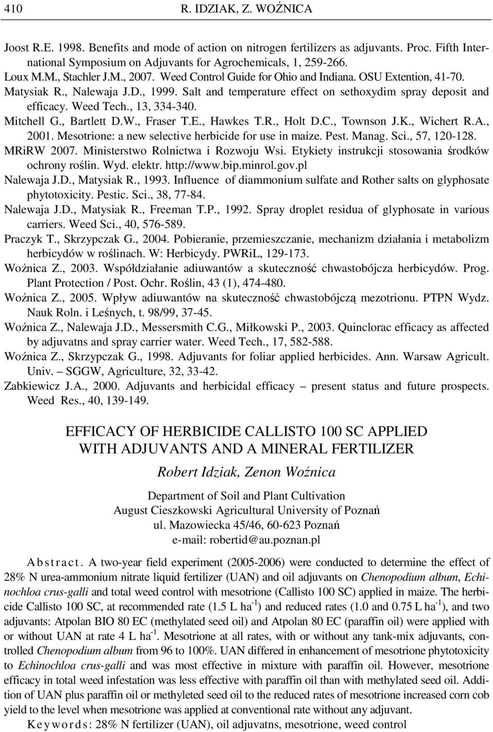 , 13, 334-340. Mitchell G., Bartlett D.W., Fraser T.E., Hawkes T.R., Holt D.C., Townson J.K., Wichert R.A., 2001. Mesotrione: a new selective herbicide for use in maize. Pest. Manag. Sci.