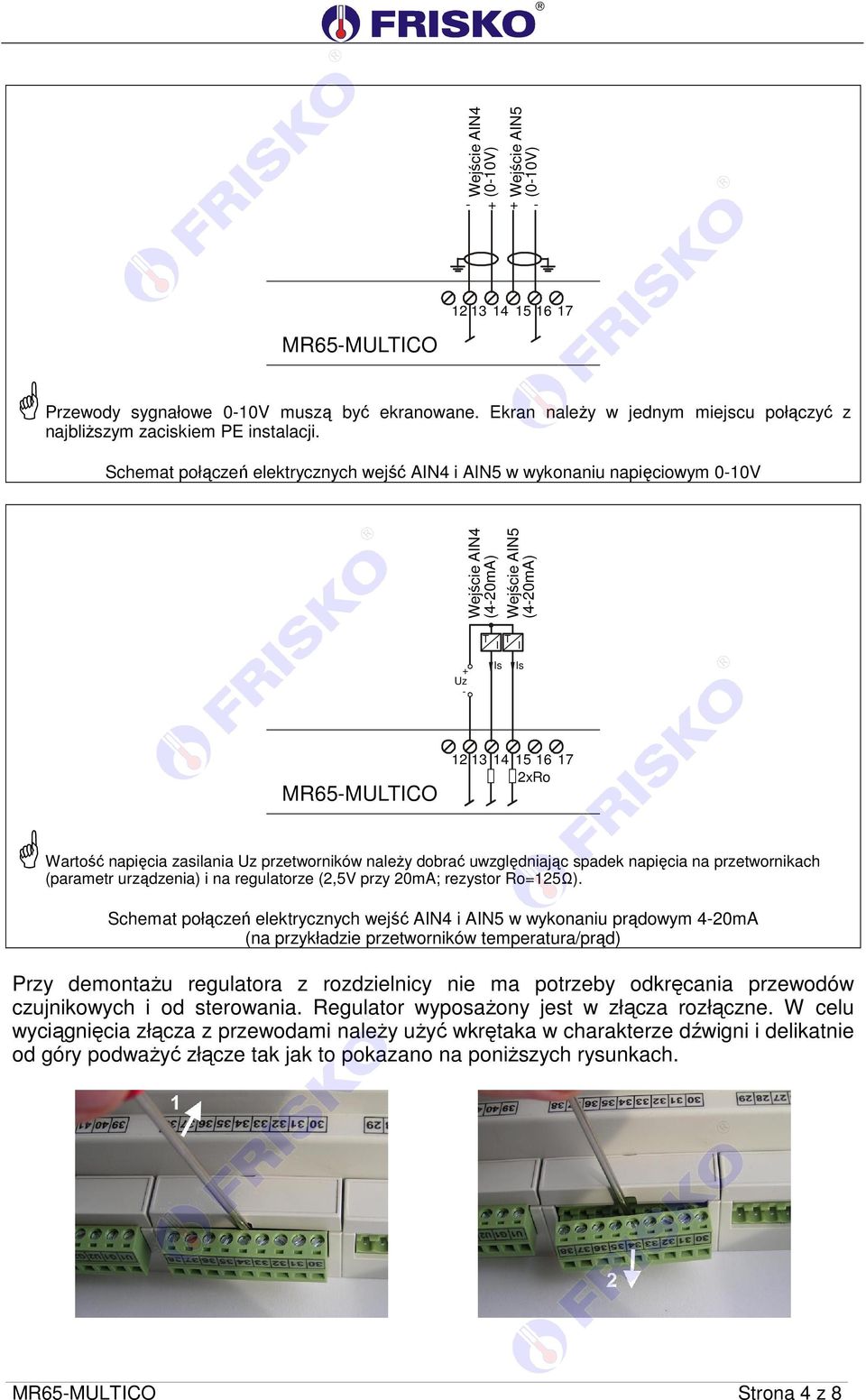 przetworników należy dobrać uwzględniając spadek napięcia na przetwornikach (parametr urządzenia) i na regulatorze (2,5V przy 2mA; rezystor Ro=25Ω).