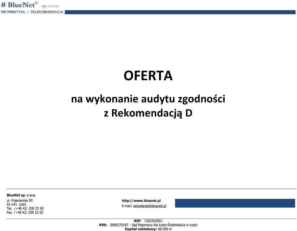 /+48 42/ 209 33 50 Fax /+48 42/ 209 33 55 http://www.bluenet.