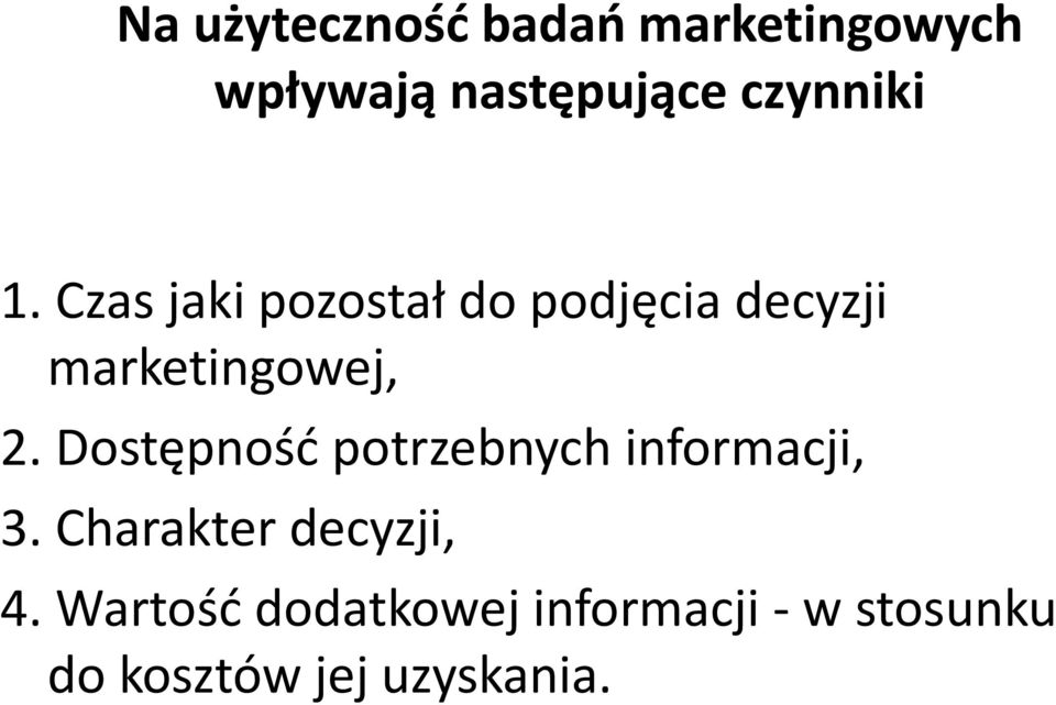 Czas jaki pozostał do podjęcia decyzji marketingowej, 2.