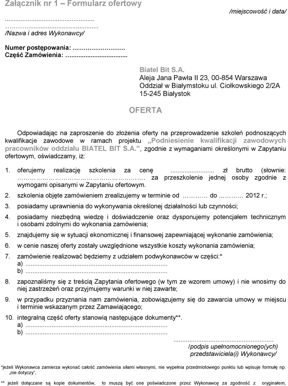 Ciołkowskiego 2/2A 15-245 Białystok OFERTA Odpowiadając na zaproszenie do złożenia oferty na przeprowadzenie szkoleń podnoszących kwalifikacje zawodowe w ramach projektu Podniesienie kwalifikacji