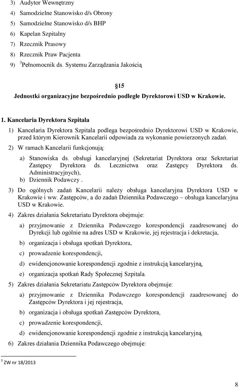 Jednostki organizacyjne bezpośrednio podległe Dyrektorowi USD w Krakowie. 1.