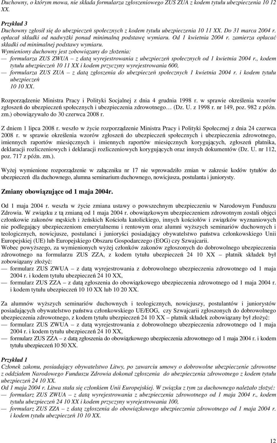 Od 1 kwietnia 2004 r. zamierza opłacać składki od minimalnej podstawy wymiaru.