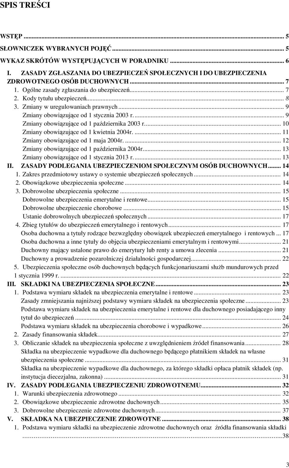 ... 9 Zmiany obowiązujące od 1 października 2003 r.... 10 Zmiany obowiązujące od 1 kwietnia 2004r.... 11 Zmiany obowiązujące od 1 maja 2004r.... 12 Zmiany obowiązujące od 1 października 2004r.