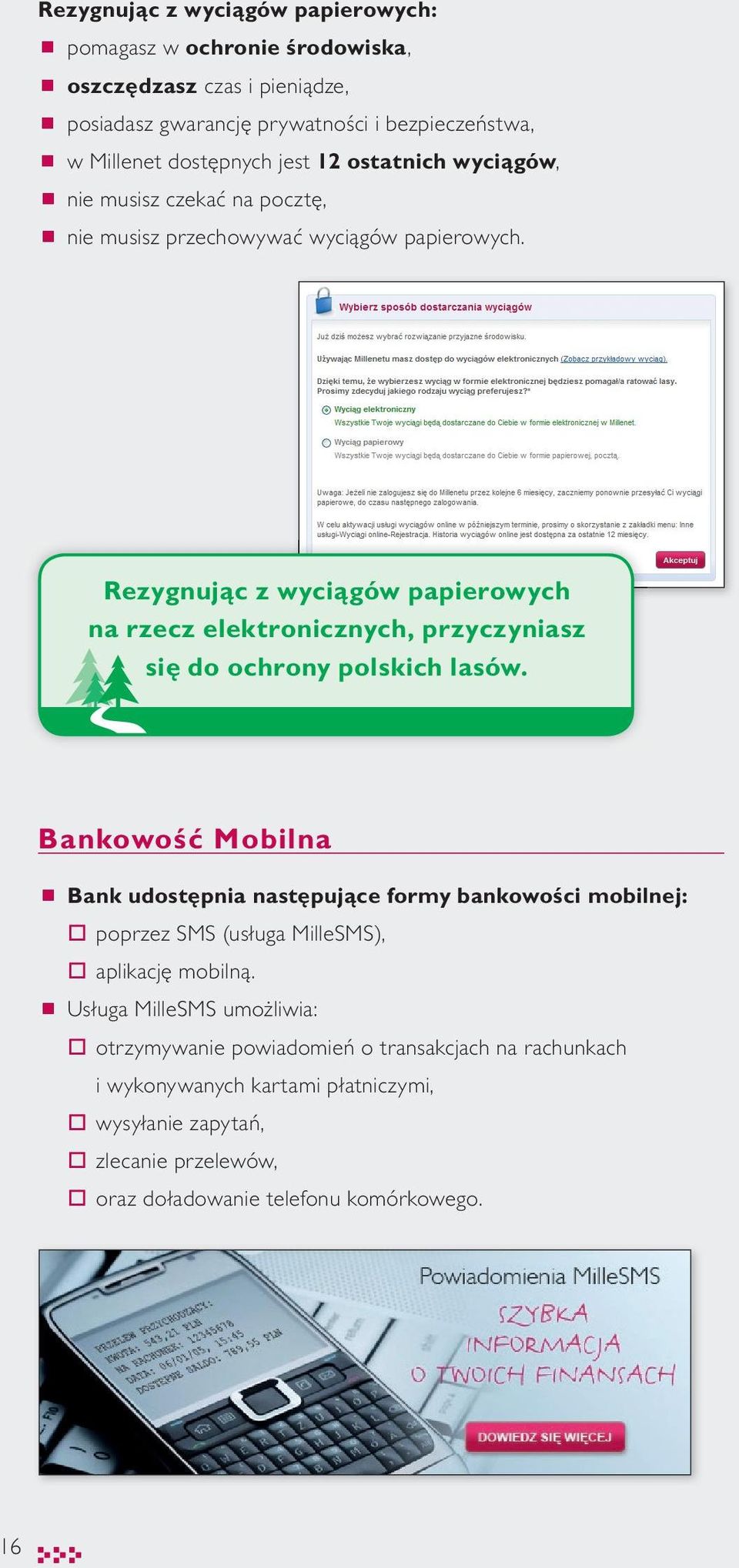 Rezygnując z wyciągów papierowych na rzecz elektronicznych, przyczyniasz się do ochrony polskich lasów.