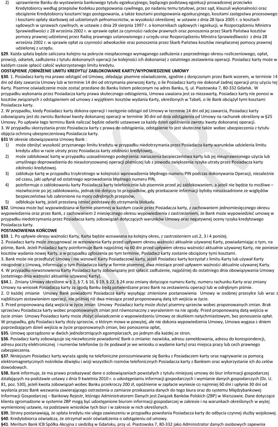 skarbowej od udzielonych pełnomocnictw, w wysokości określonej w ustawie z dnia 28 lipca 2005 r. o kosztach sądowych w sprawach cywilnych, w ustawie z dnia 29 sierpnia 1997 r.