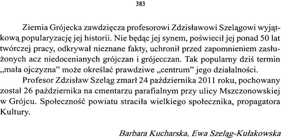 i grójecczan. Tak popularny dziś termin mała ojczyzna może określać prawdziwe centrum jego działalności.