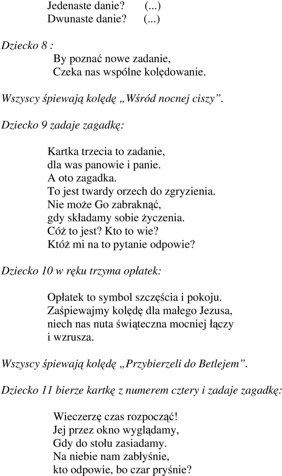 Kto to wie? Któż mi na to pytanie odpowie? Dziecko 10 w ręku trzyma opłatek: Opłatek to symbol szczęścia i pokoju.