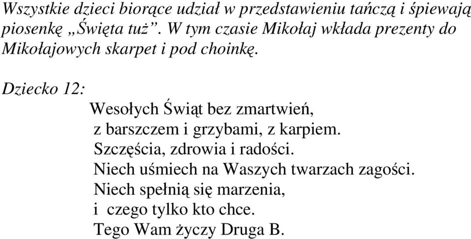 Dziecko 12: Wesołych Świąt bez zmartwień, z barszczem i grzybami, z karpiem.