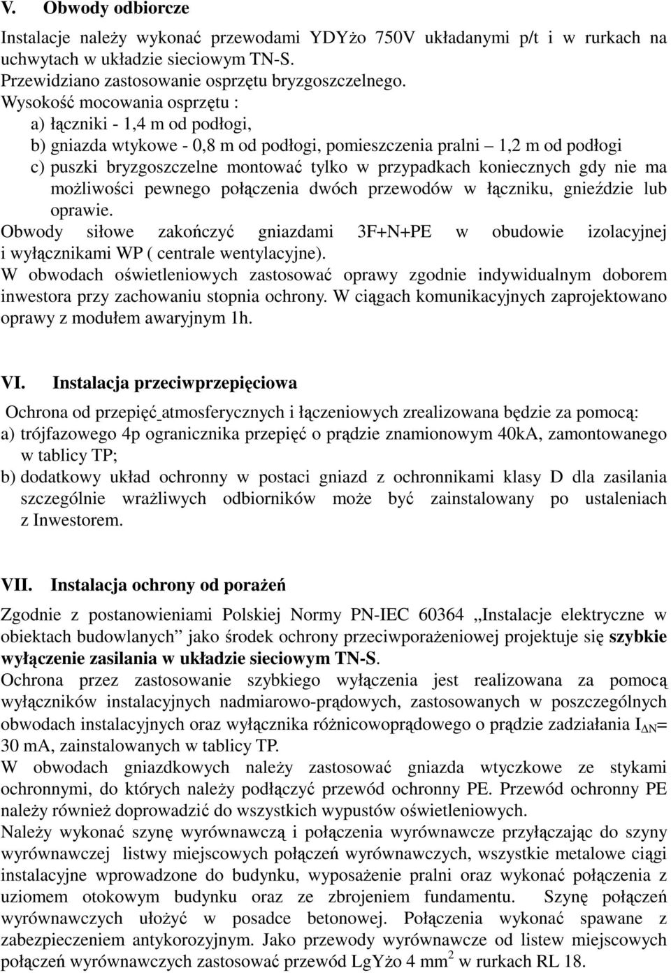 koniecznych gdy nie ma możliwości pewnego połączenia dwóch przewodów w łączniku, gnieździe lub oprawie.