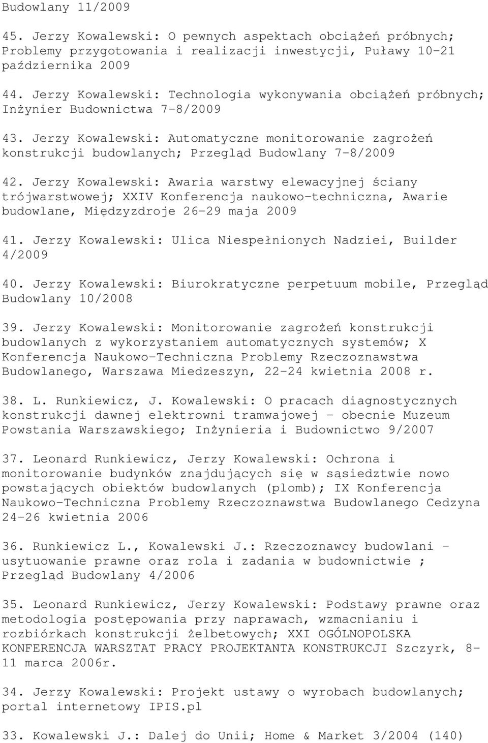Jerzy Kowalewski: Automatyczne monitorowanie zagrożeń konstrukcji budowlanych; Przegląd Budowlany 7-8/2009 42.