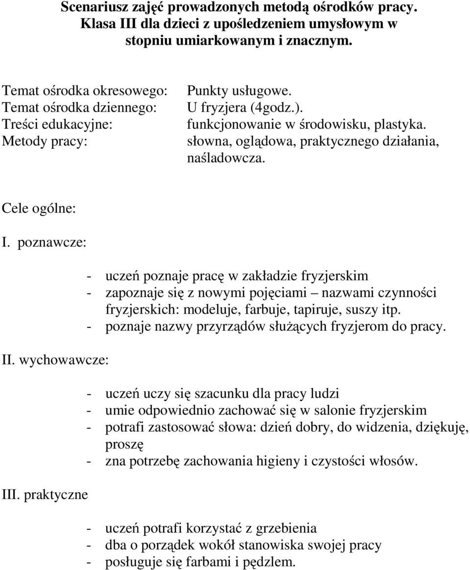 słowna, oglądowa, praktycznego działania, naśladowcza. Cele ogólne: I. poznawcze: II. wychowawcze: III.