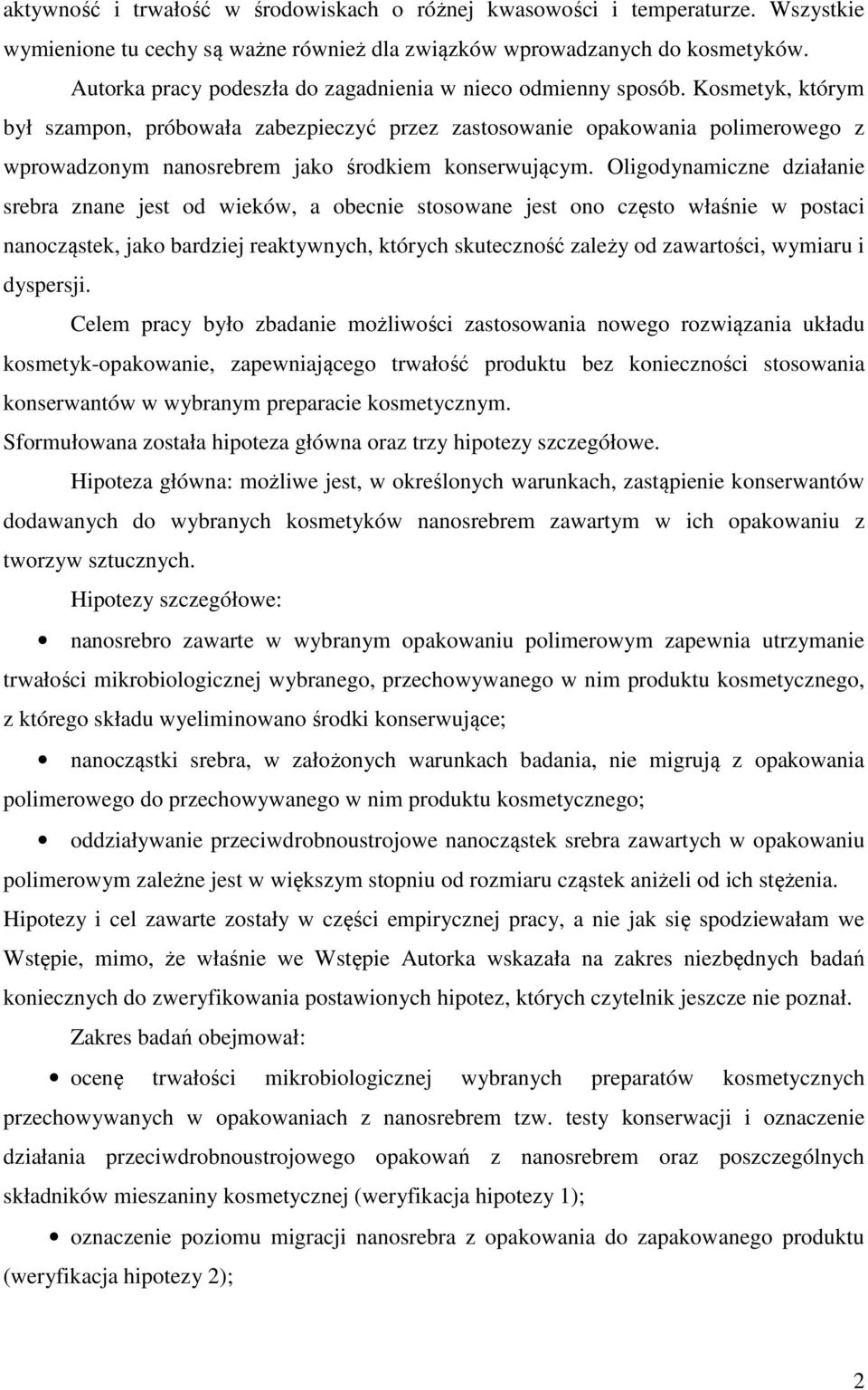 Kosmetyk, którym był szampon, próbowała zabezpieczyć przez zastosowanie opakowania polimerowego z wprowadzonym nanosrebrem jako środkiem konserwującym.