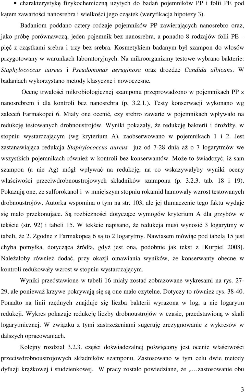 srebra. Kosmetykiem badanym był szampon do włosów przygotowany w warunkach laboratoryjnych.