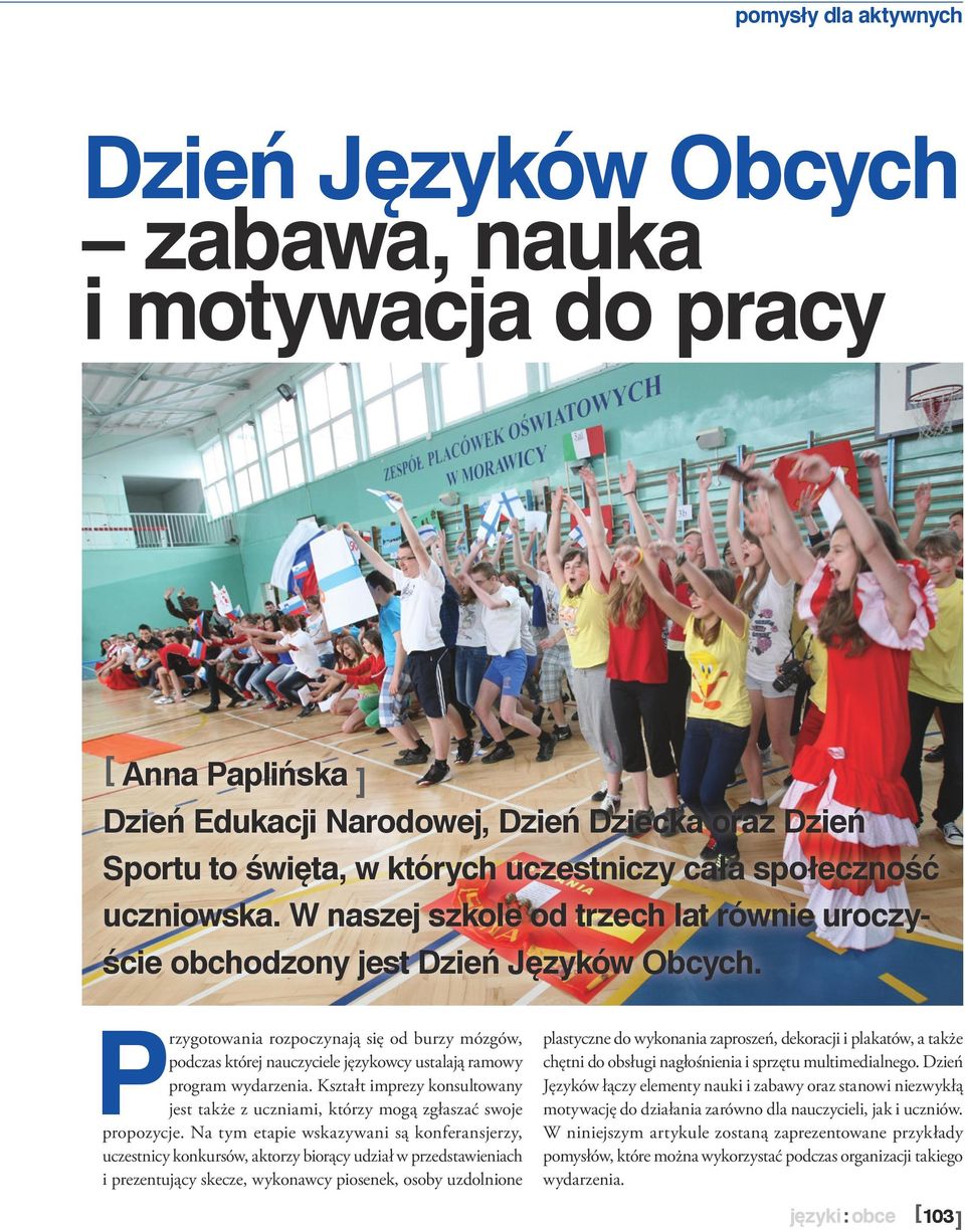 Przygotowania rozpoczynają się od burzy mózgów, podczas której nauczyciele językowcy ustalają ramowy program wydarzenia.