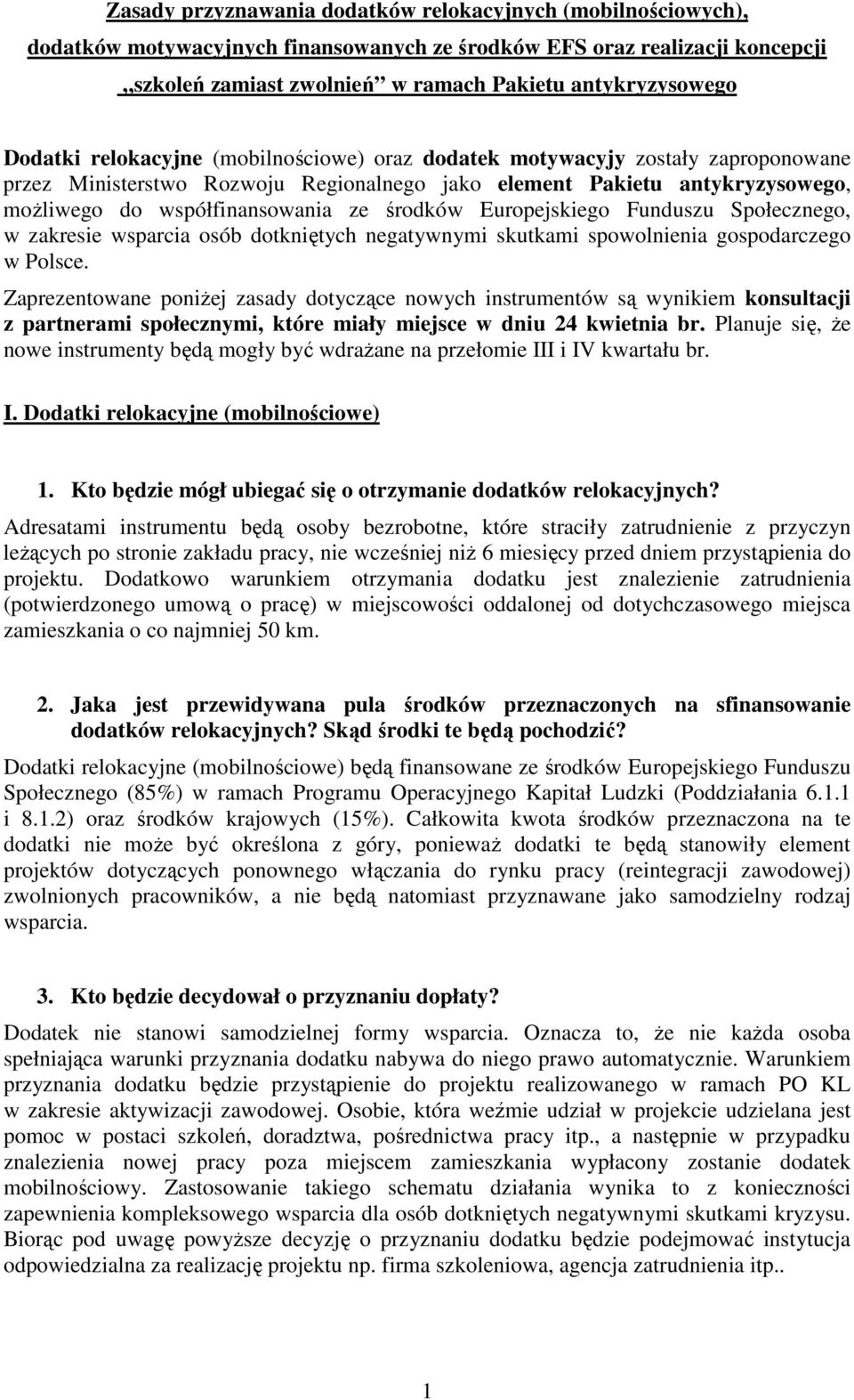 środków Europejskiego Funduszu Społecznego, w zakresie wsparcia osób dotkniętych negatywnymi skutkami spowolnienia gospodarczego w Polsce.