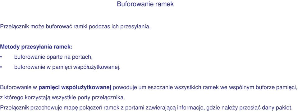 Buforowanie w pamięci współużytkowanej powoduje umieszczanie wszystkich ramek we wspólnym buforze pamięci, z