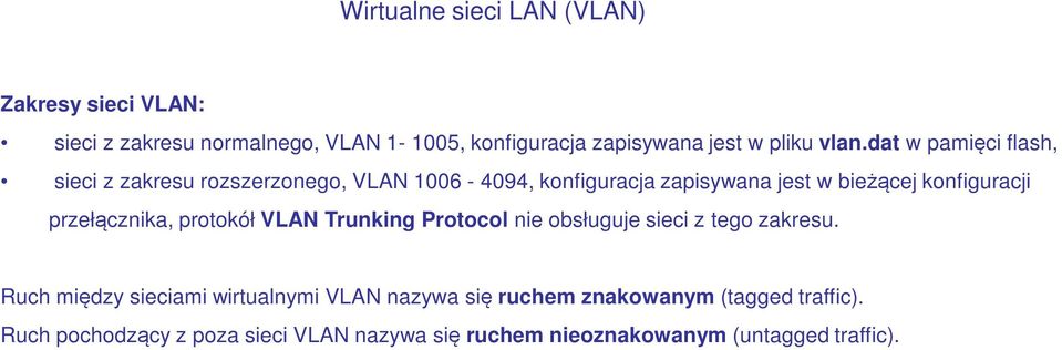 przełącznika, protokół VLAN Trunking Protocol nie obsługuje sieci z tego zakresu.