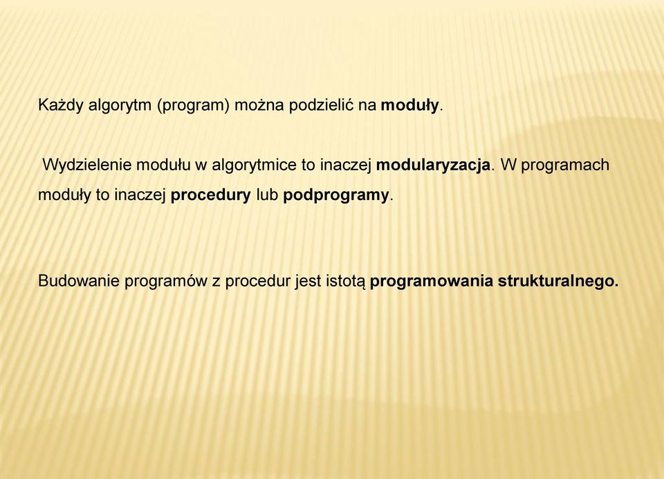 W programach moduły to inaczej procedury lub podprogramy.