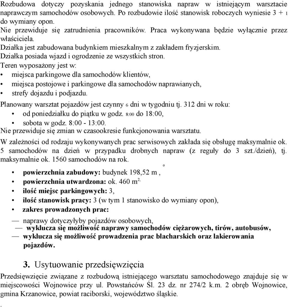 Działka posiada wjazd i ogrodzenie ze wszystkich stron.