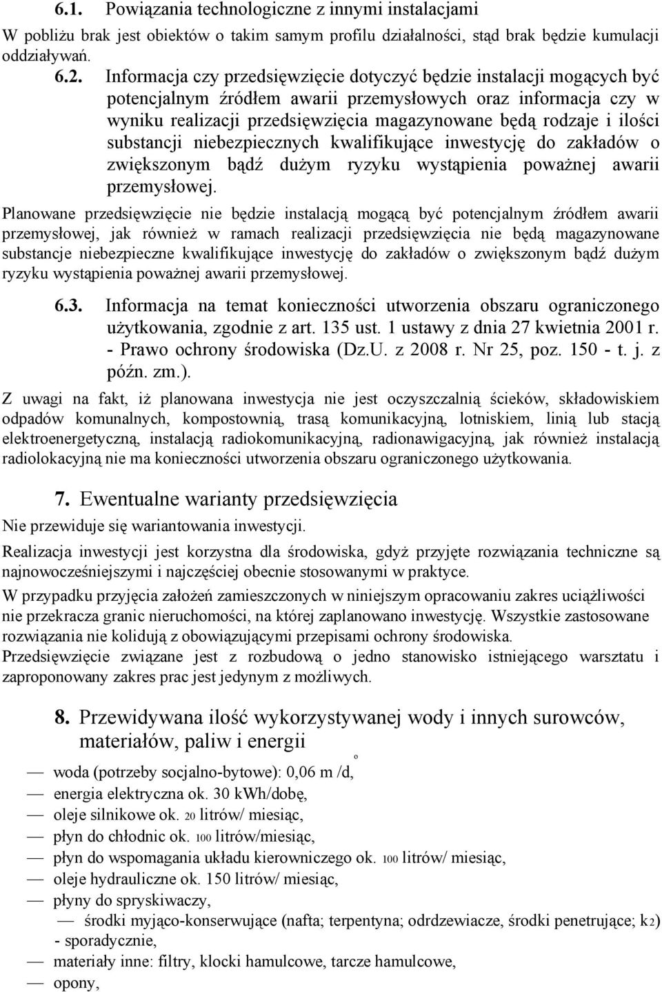 ilości substancji niebezpiecznych kwalifikujące inwestycję do zakładów o zwiększonym bądź dużym ryzyku wystąpienia poważnej awarii przemysłowej.