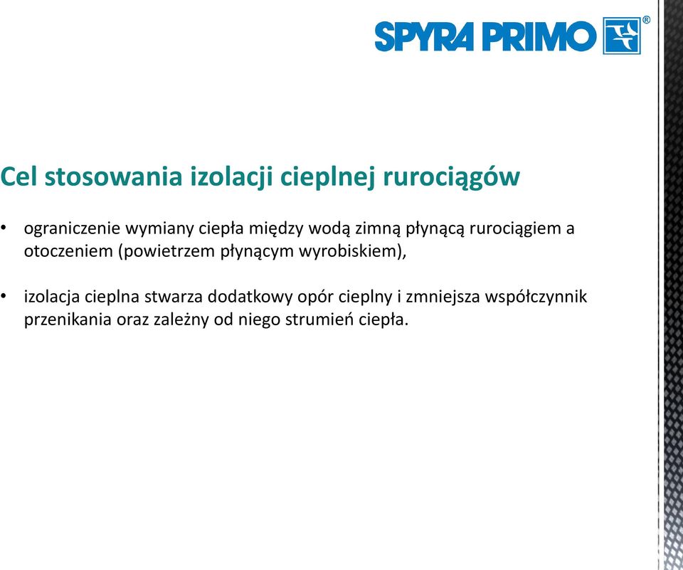 płynącym wyrobiskiem), izolacja cieplna stwarza dodatkowy opór cieplny