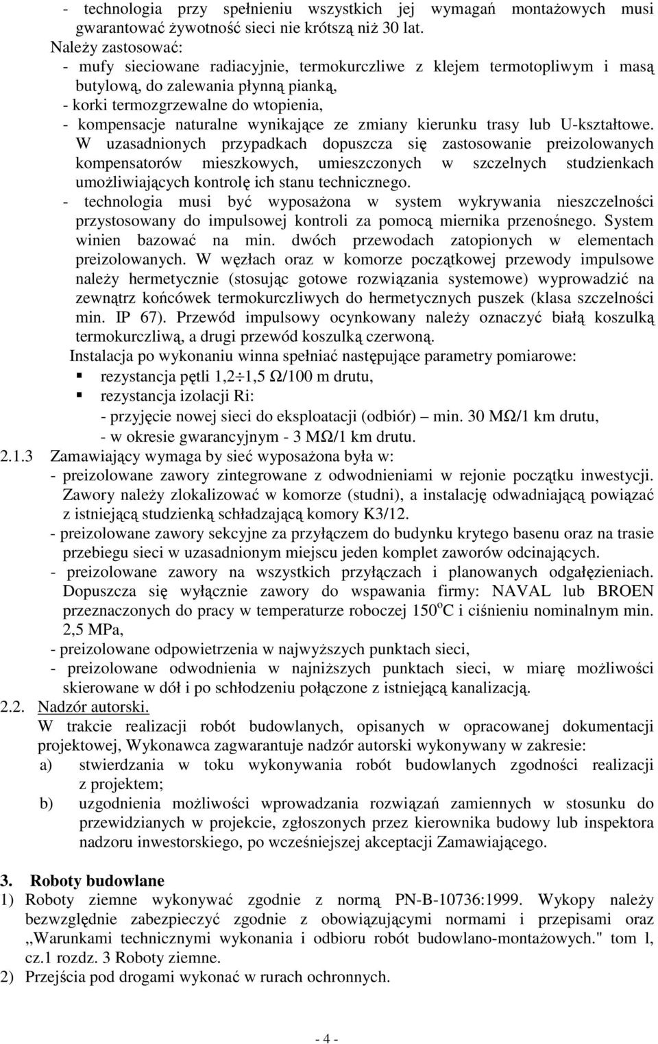 wynikające ze zmiany kierunku trasy lub U-kształtowe.