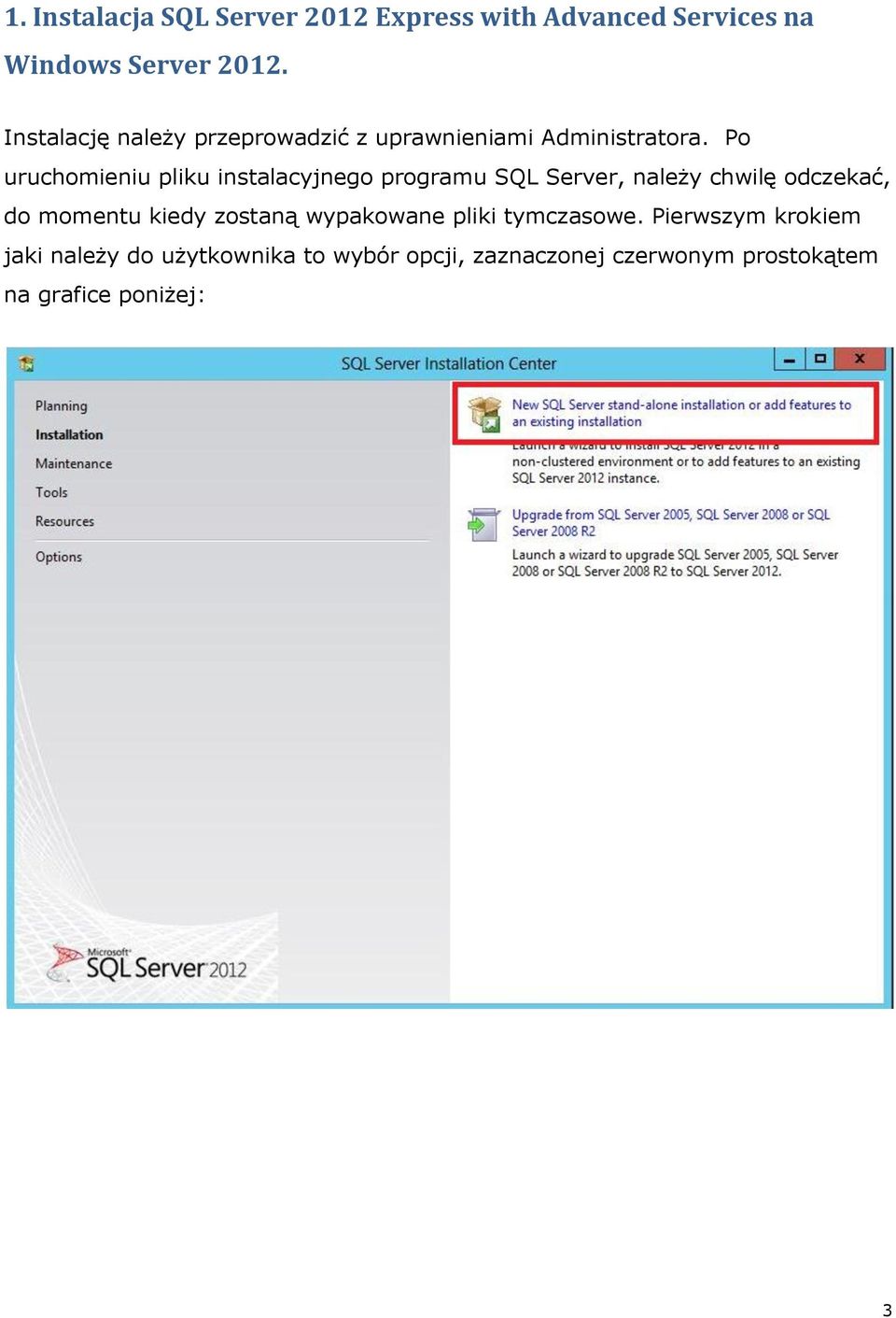 Po uruchomieniu pliku instalacyjnego programu SQL Server, należy chwilę odczekać, do momentu kiedy