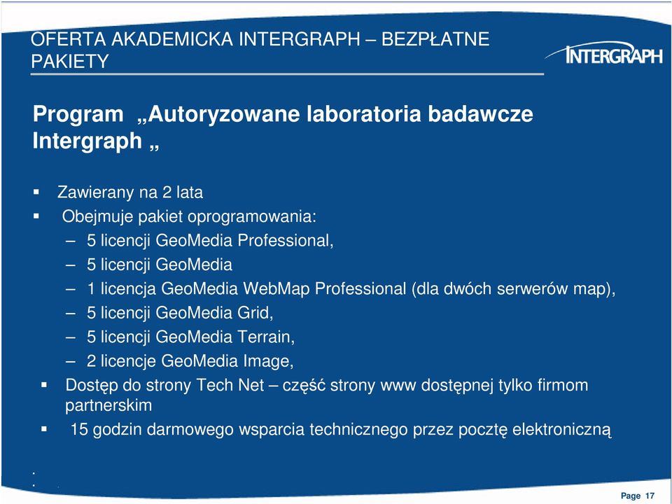 (dla dwóch serwerów map), 5 licencji GeoMedia Grid, 5 licencji GeoMedia Terrain, 2 licencje GeoMedia Image, Dostęp do strony