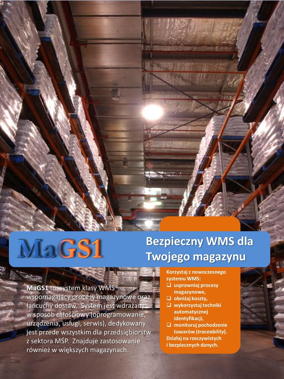 przedsiębiorstw z sektora MŚP. Znajduje zastosowanie również w większych magazynach.
