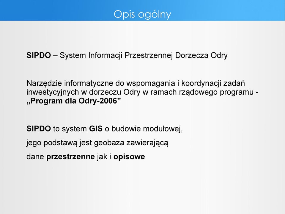 Odry w ramach rządowego programu Program dla Odry-2006 SIPDO to system GIS o