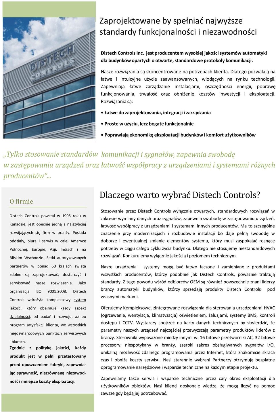 Dlatego pozwalają na łatwe i intuicyjne użycie zaawansowanych, wiodących na rynku technologii.