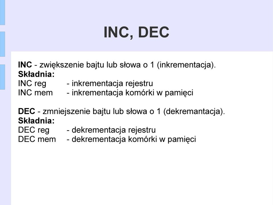 pamięci DEC - zmniejszenie bajtu lub słowa o 1 (dekremantacja).