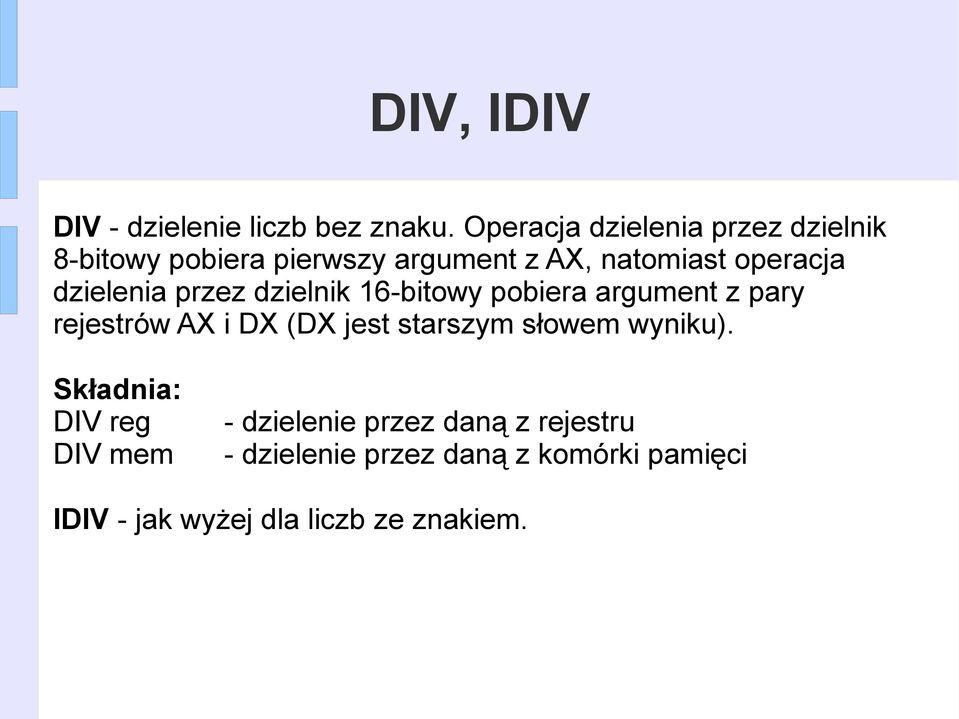 dzielenia przez dzielnik 16-bitowy pobiera argument z pary rejestrów AX i DX (DX jest starszym