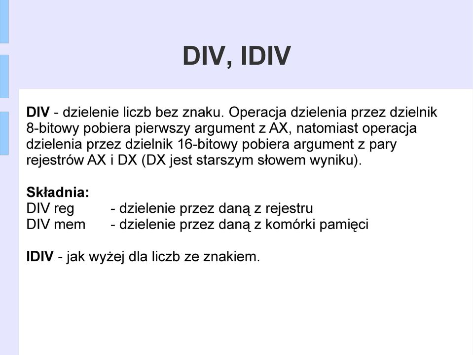 dzielenia przez dzielnik 16-bitowy pobiera argument z pary rejestrów AX i DX (DX jest starszym