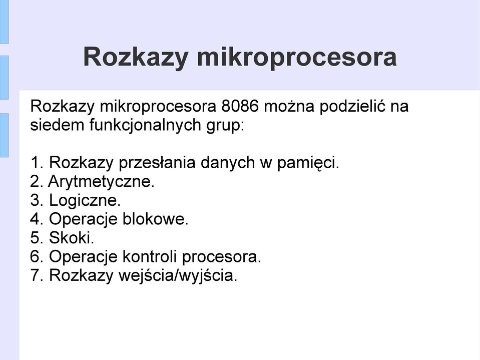 Rozkazy przesłania danych w pamięci. 2. Arytmetyczne. 3.