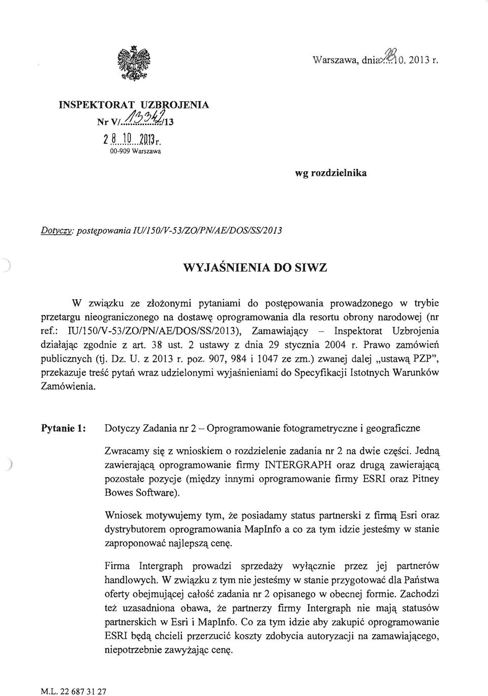 nieograniczonego na dostawę oprogramowania dla resortu obrony narodowej (nr ref.: IU/150N-53/Z0IPN/AEIDOS/SSI2013), Zamawiający - Inspektorat Uzbrojenia działając zgodnie z art. 38 ust.