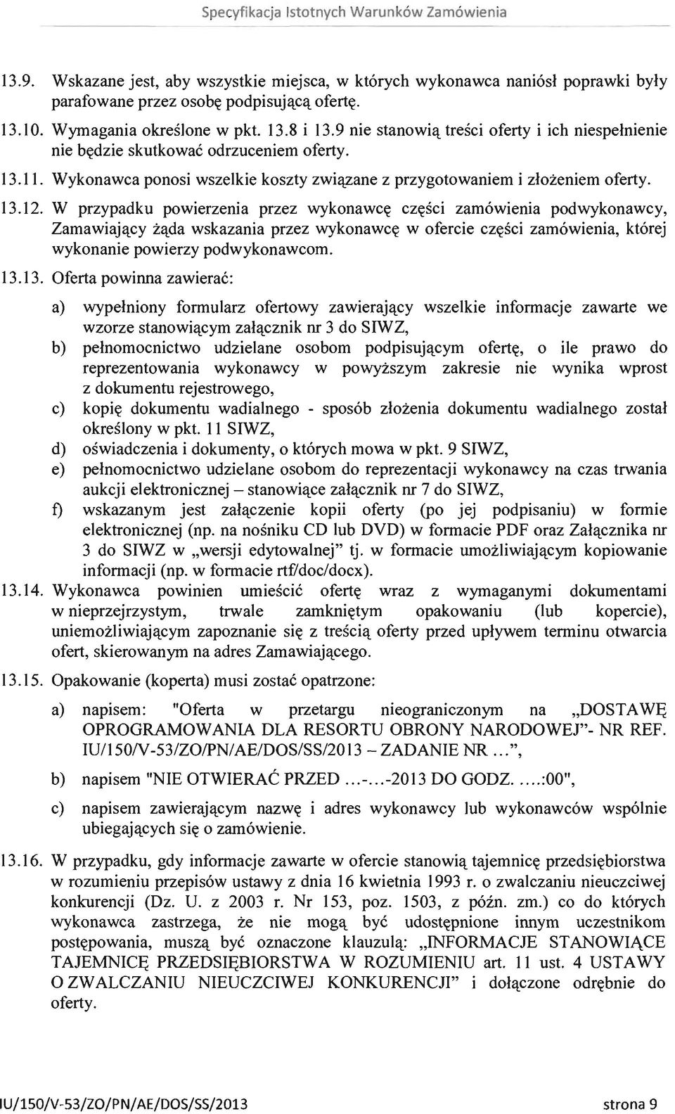 Wykonawca ponosi wszelkie koszty związane z przygotowaniem i złożeniem oferty. 13.12.