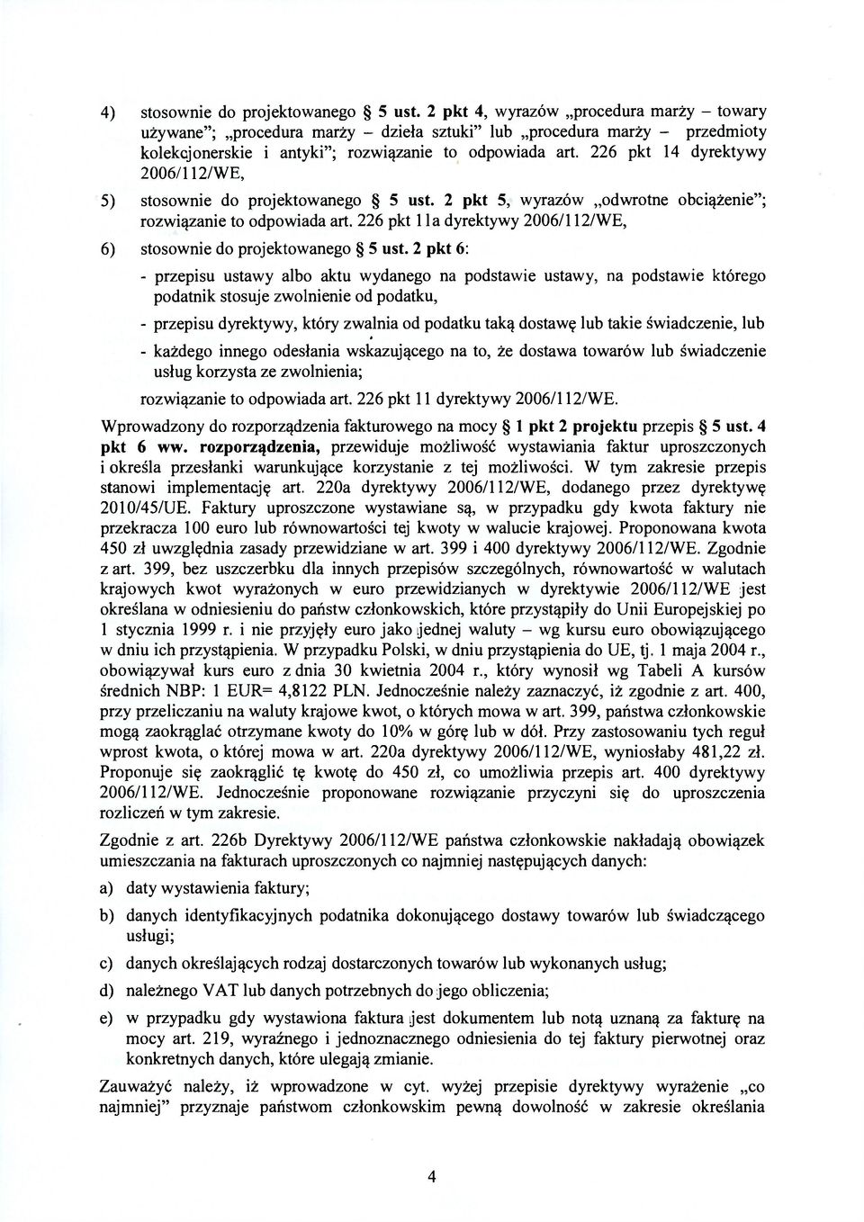 226 pkt 14 dyrektywy 2006/112/WE, 5) stosownie do projektowanego 5 ust. 2 pkt 5, wyrazów odwrotne obciążenie"; rozwiązanie to odpowiada art.