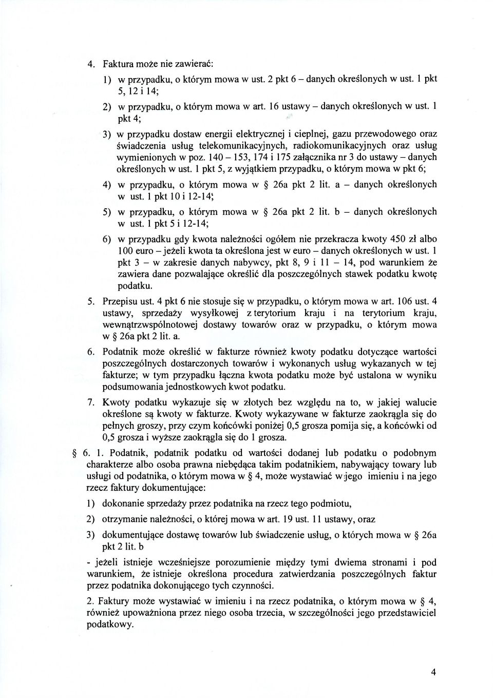 140-153, 174 i 175 załącznika nr 3 do ustawy - danych określonych w ust. 1 pkt 5, z wyjątkiem przypadku, o którym mowa w pkt 6; 4) w przypadku, o którym mowa w 26a pkt 2 lit.